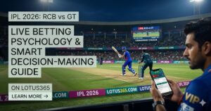 RCB vs GT IPL 2026 — Live Betting Psychology & Smart Decision-Making Guide for Tonight’s Match on Lotus365